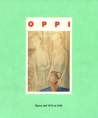Ubaldo Oppi. Opere dal 1912 al 1929 catalogo Edizioni Galleria dello Scudo e Gian Ferrari Arte Moderna 1993