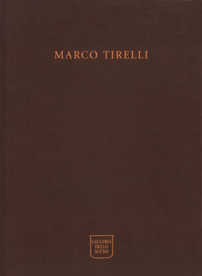 Marco Tirelli, opere recenti
catalogo Edizioni Galleria dello Scudo 1998