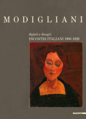 Amedeo Modigliani, dipinti e disegni Incontri italiani 1900-1920 catalogo Mazzotta 1984