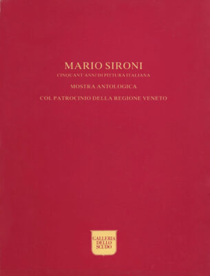 Mario Sironi. Cinquant’anni di pittura italiana. Mostra antologica catalogo Edizioni Galleria dello Scudo 1982
